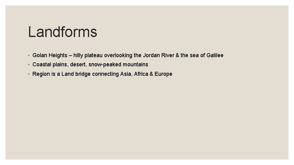 Landforms ◦ Golan Heights – hilly plateau overlooking the Jordan River & the sea