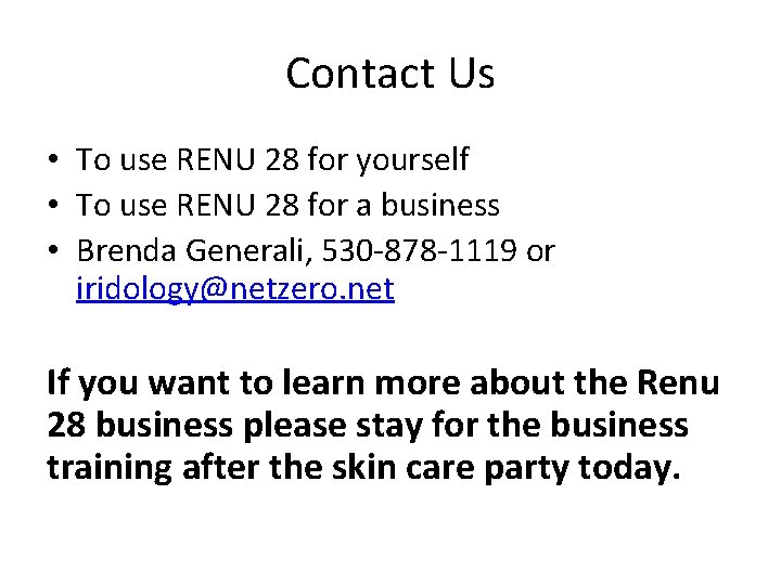 Contact Us • To use RENU 28 for yourself • To use RENU 28