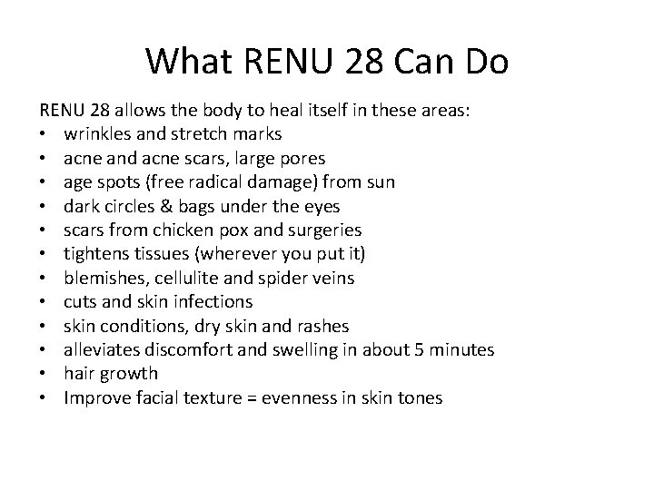 What RENU 28 Can Do RENU 28 allows the body to heal itself in