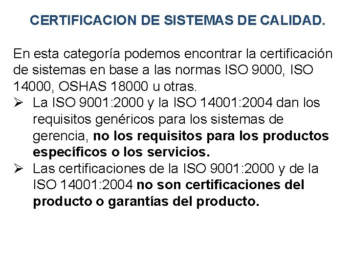CERTIFICACION DE SISTEMAS DE CALIDAD. En esta categoría podemos encontrar la certificación de sistemas CERTIFICACION DE SISTEMAS DE CALIDAD. En esta categoría podemos encontrar la certificación de sistemas