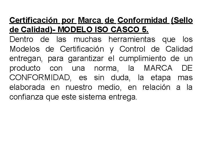 Certificación por Marca de Conformidad (Sello de Calidad)- MODELO ISO CASCO 5. Dentro de Certificación por Marca de Conformidad (Sello de Calidad)- MODELO ISO CASCO 5. Dentro de