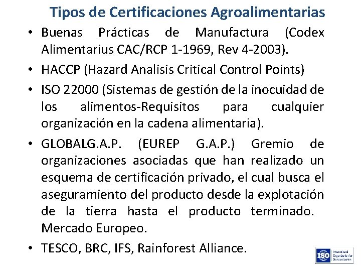 Tipos de Certificaciones Agroalimentarias • Buenas Prácticas de Manufactura (Codex Alimentarius CAC/RCP 1 -1969,