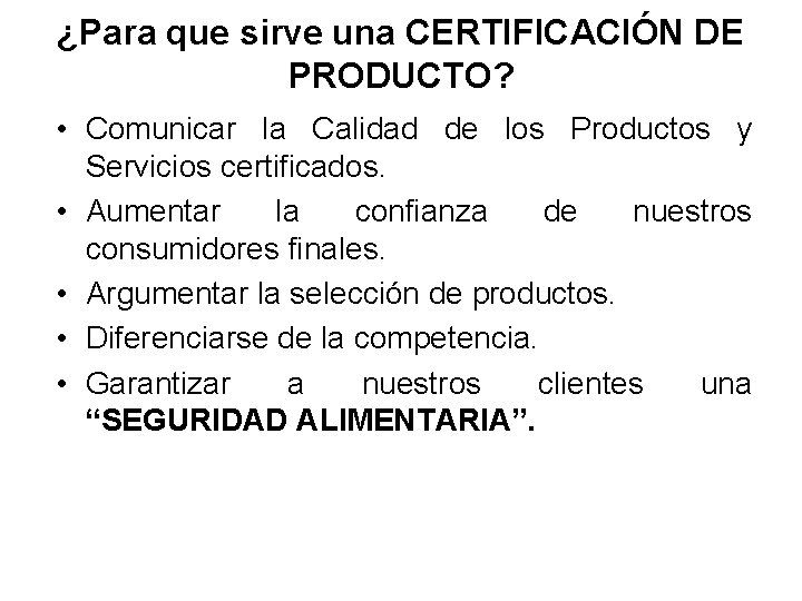 ¿Para que sirve una CERTIFICACIÓN DE PRODUCTO? • Comunicar la Calidad de los Productos