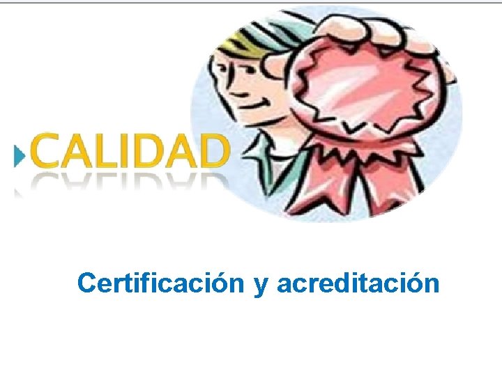 Certificación y acreditación 
