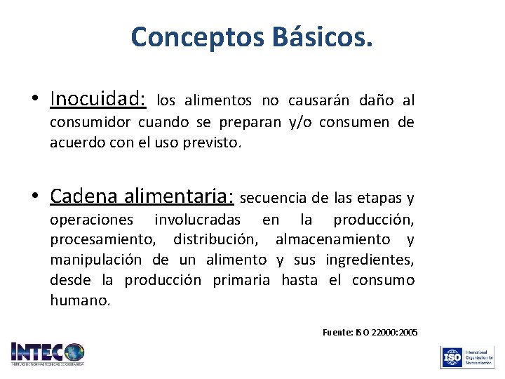 Conceptos Básicos. • Inocuidad: los alimentos no causarán daño al consumidor cuando se preparan Conceptos Básicos. • Inocuidad: los alimentos no causarán daño al consumidor cuando se preparan