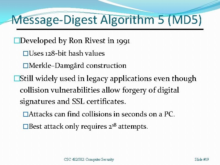 Message-Digest Algorithm 5 (MD 5) �Developed by Ron Rivest in 1991 �Uses 128 -bit