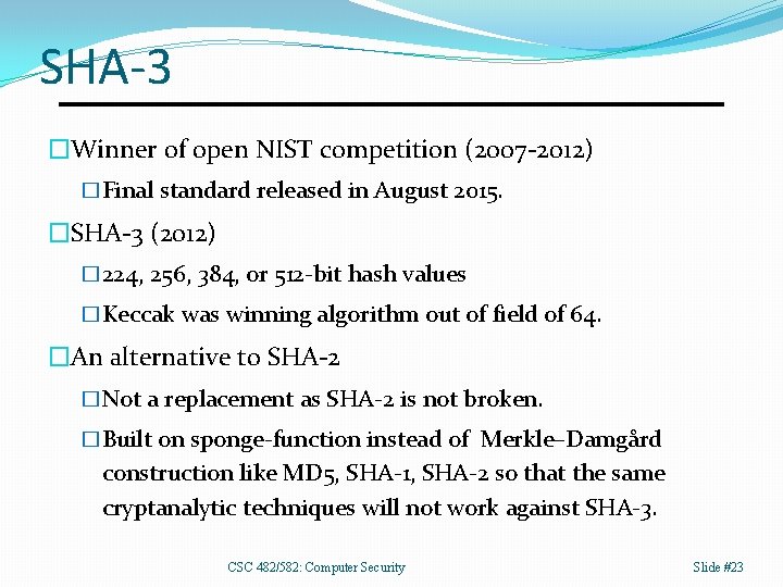 SHA-3 �Winner of open NIST competition (2007 -2012) �Final standard released in August 2015.