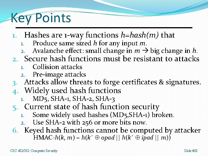 Key Points 1. Hashes are 1 -way functions h=hash(m) that 1. 2. Produce same