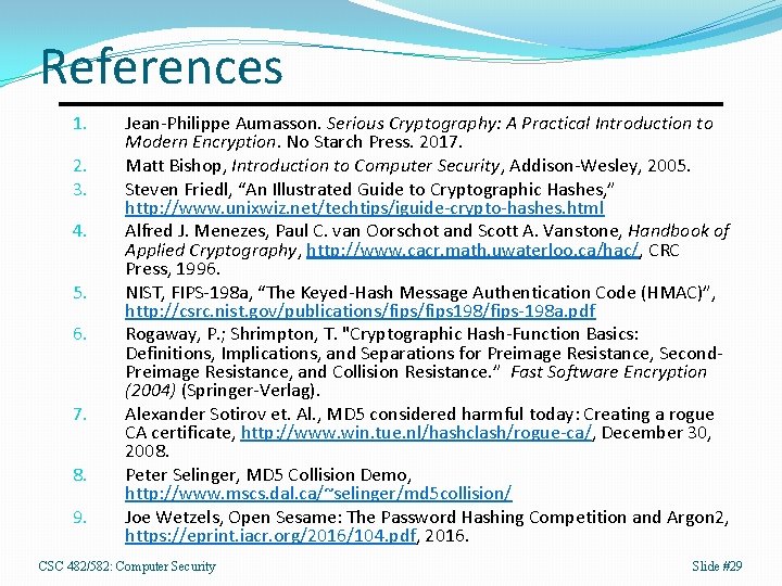References 1. 2. 3. 4. 5. 6. 7. 8. 9. Jean-Philippe Aumasson. Serious Cryptography: