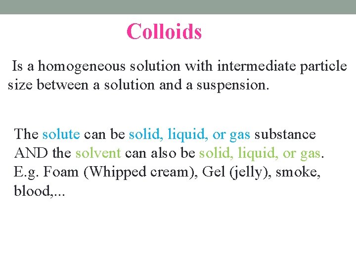 Colloids Is a homogeneous solution with intermediate particle size between a solution and a