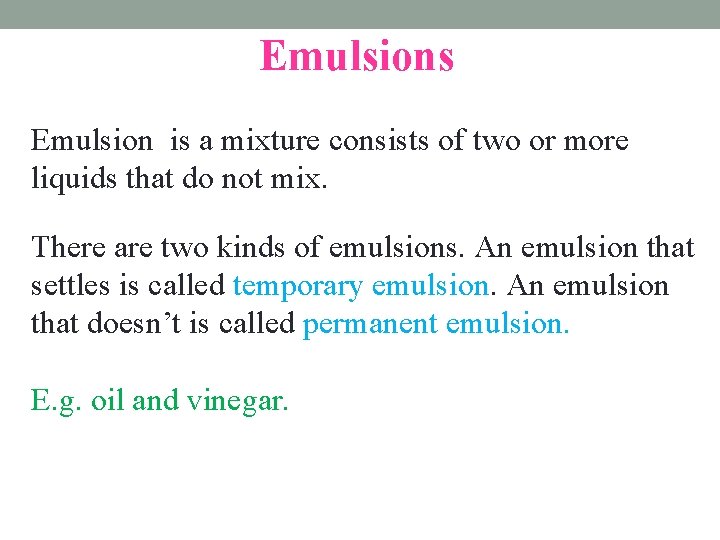 Emulsions Emulsion is a mixture consists of two or more liquids that do not Emulsions Emulsion is a mixture consists of two or more liquids that do not