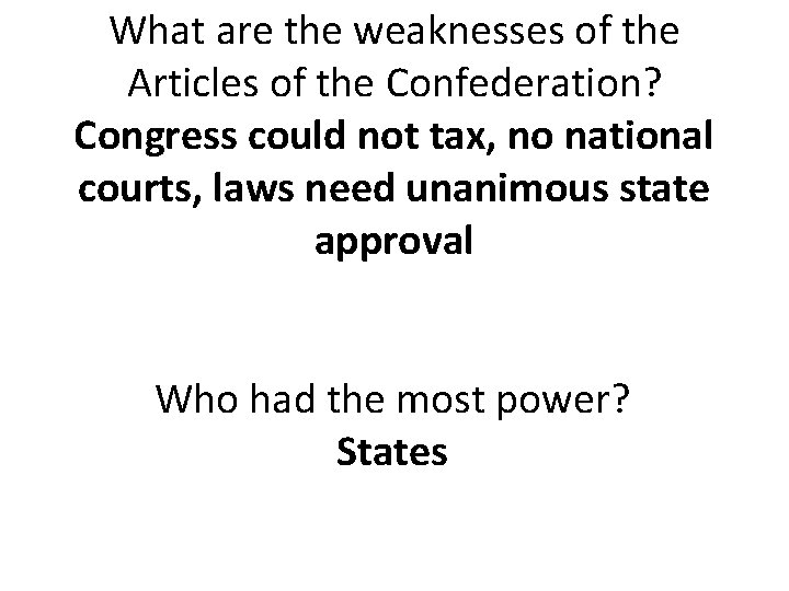 What are the weaknesses of the Articles of the Confederation? Congress could not tax,