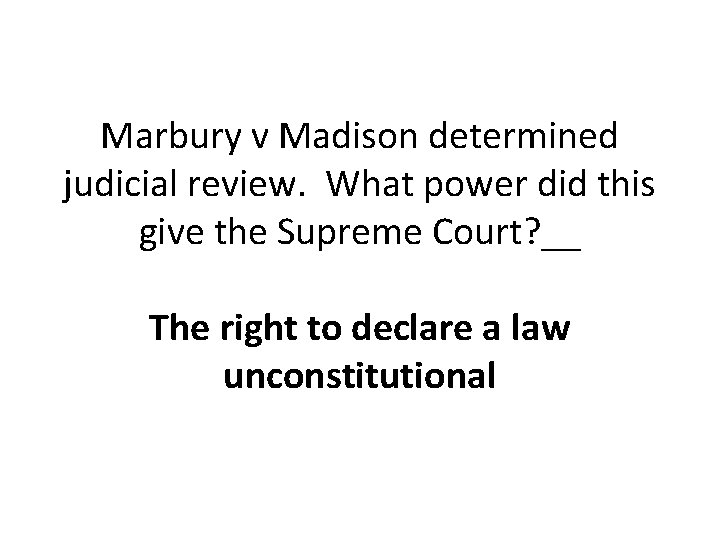 Marbury v Madison determined judicial review. What power did this give the Supreme Court?