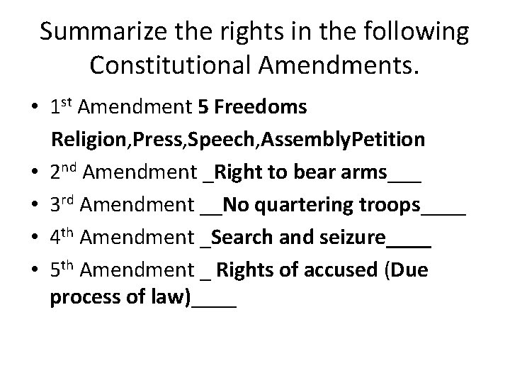 Summarize the rights in the following Constitutional Amendments. • 1 st Amendment 5 Freedoms