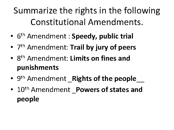 Summarize the rights in the following Constitutional Amendments. • 6 th Amendment : Speedy,