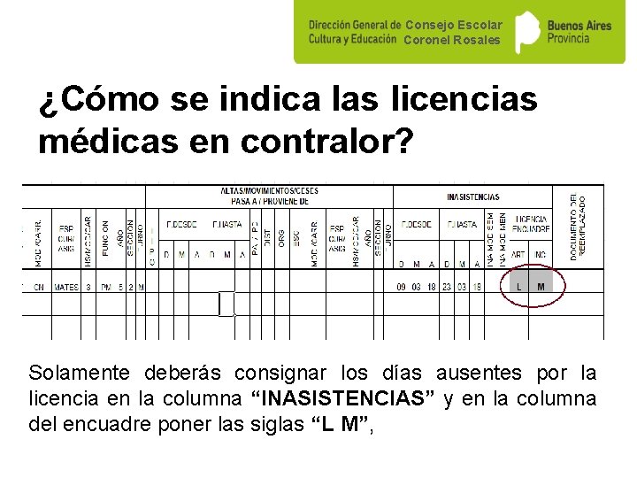 Consejo Escolar Coronel Rosales ¿Cómo se indica las licencias médicas en contralor? Solamente deberás