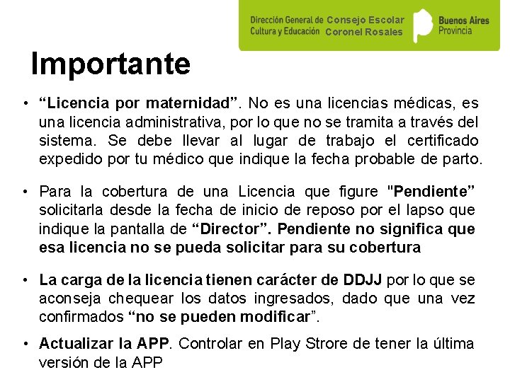 Consejo Escolar Coronel Rosales Importante • “Licencia por maternidad”. No es una licencias médicas,