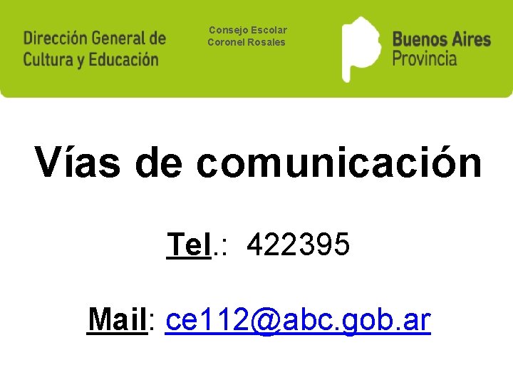 Consejo Escolar Coronel Rosales Vías de comunicación Tel. : 422395 Mail: ce 112@abc. gob.