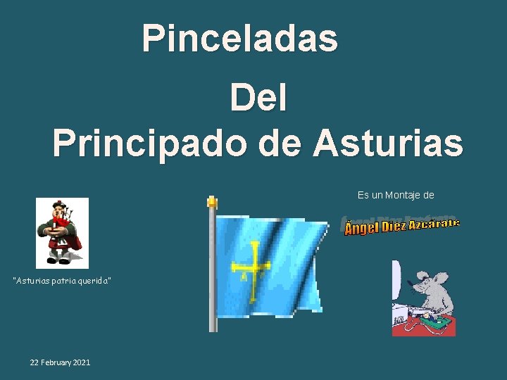 Pinceladas Del Principado de Asturias Es un Montaje de “Asturias patria querida” 22 February