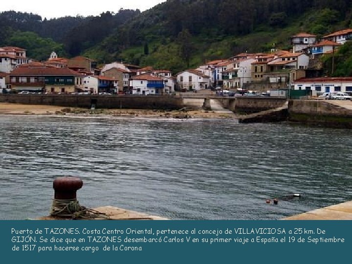 Puerto de TAZONES. Costa Centro Oriental, pertenece al concejo de VILLAVICIOSA a 25 km.