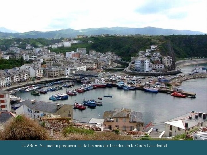 LUARCA. Su puerto pesquero es de los más destacados de la Costa Occidental 