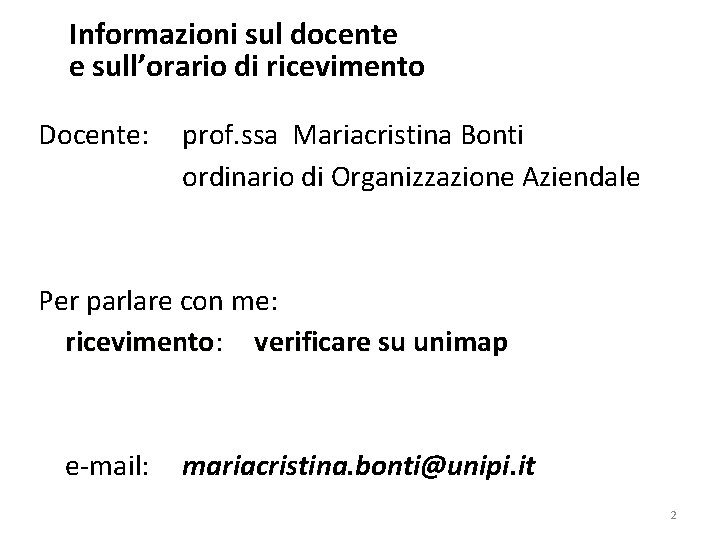 Informazioni sul docente e sull’orario di ricevimento Docente: prof. ssa Mariacristina Bonti ordinario di