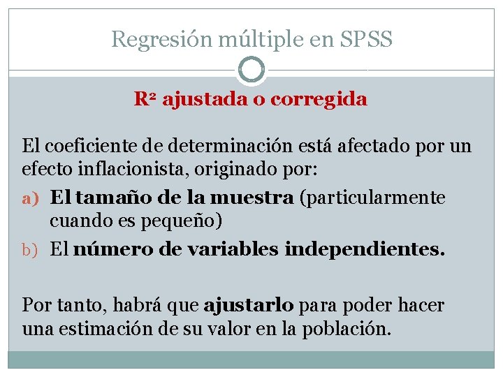 Regresión múltiple en SPSS R 2 ajustada o corregida El coeficiente de determinación está