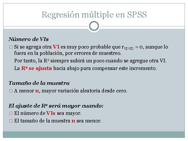 Regresión múltiple en SPSS Número de VIs � Si se agrega otra VI es