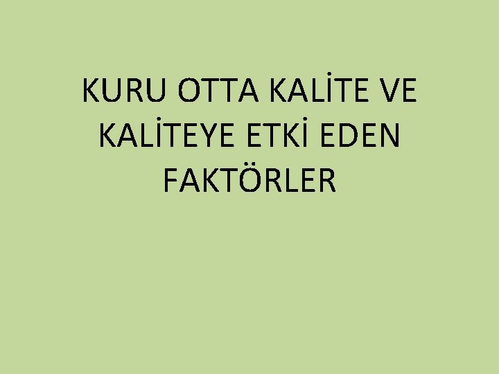 KURU OTTA KALİTE VE KALİTEYE ETKİ EDEN FAKTÖRLER 