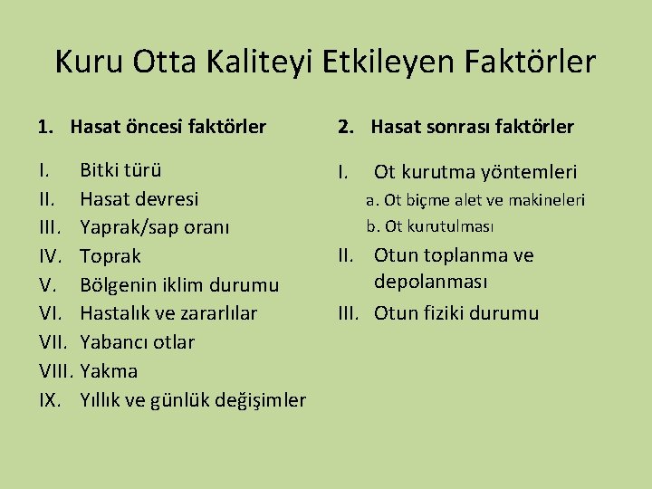 Kuru Otta Kaliteyi Etkileyen Faktörler 1. Hasat öncesi faktörler 2. Hasat sonrası faktörler I.