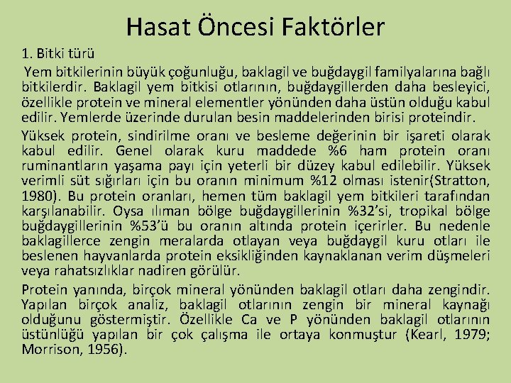 Hasat Öncesi Faktörler 1. Bitki türü Yem bitkilerinin büyük çoğunluğu, baklagil ve buğdaygil familyalarına