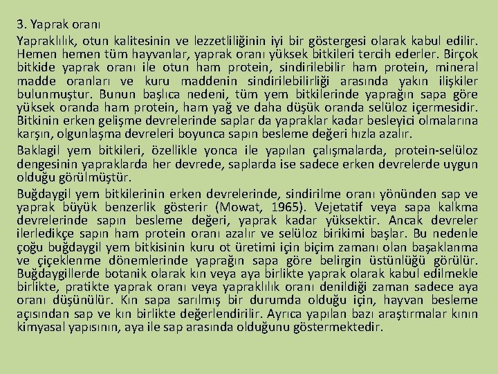 3. Yaprak oranı Yapraklılık, otun kalitesinin ve lezzetliliğinin iyi bir göstergesi olarak kabul edilir.