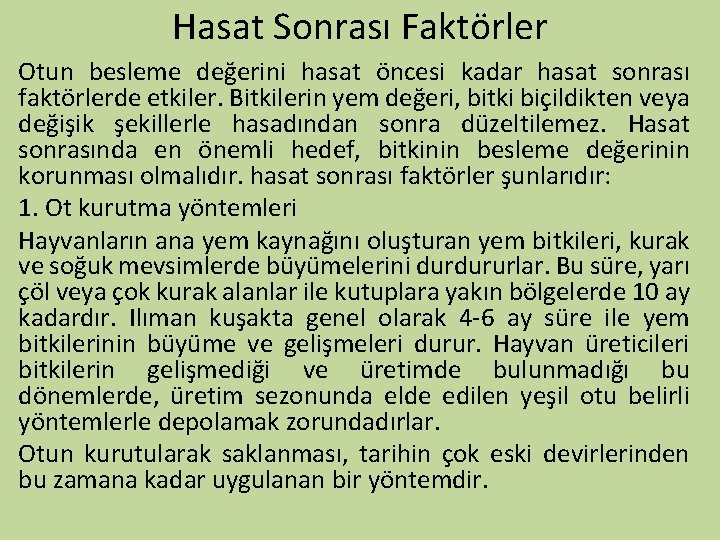 Hasat Sonrası Faktörler Otun besleme değerini hasat öncesi kadar hasat sonrası faktörlerde etkiler. Bitkilerin