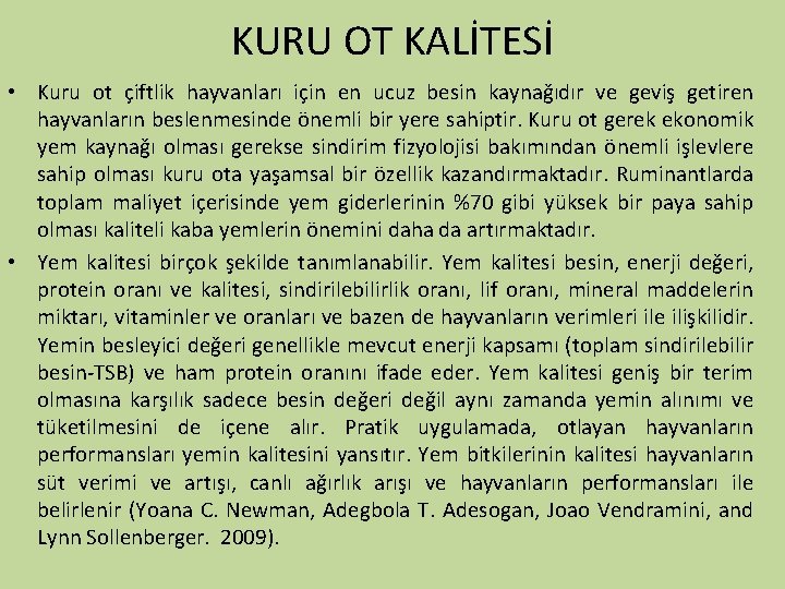 KURU OT KALİTESİ • Kuru ot çiftlik hayvanları için en ucuz besin kaynağıdır ve