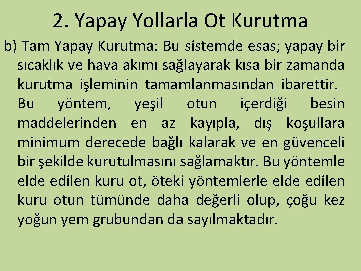 2. Yapay Yollarla Ot Kurutma b) Tam Yapay Kurutma: Bu sistemde esas; yapay bir