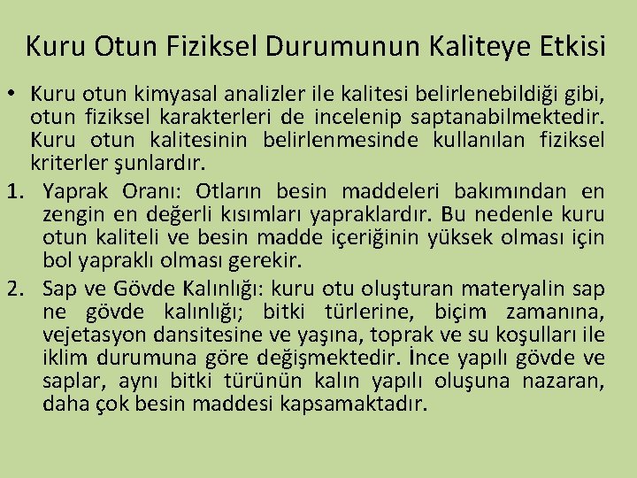 Kuru Otun Fiziksel Durumunun Kaliteye Etkisi • Kuru otun kimyasal analizler ile kalitesi belirlenebildiği