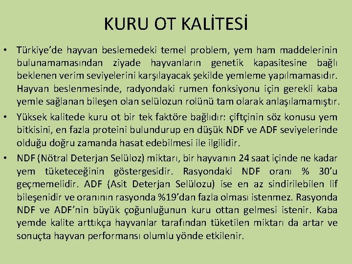 KURU OT KALİTESİ • Türkiye’de hayvan beslemedeki temel problem, yem ham maddelerinin bulunamamasından ziyade