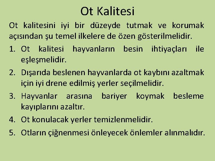 Ot Kalitesi Ot kalitesini iyi bir düzeyde tutmak ve korumak açısından şu temel ilkelere