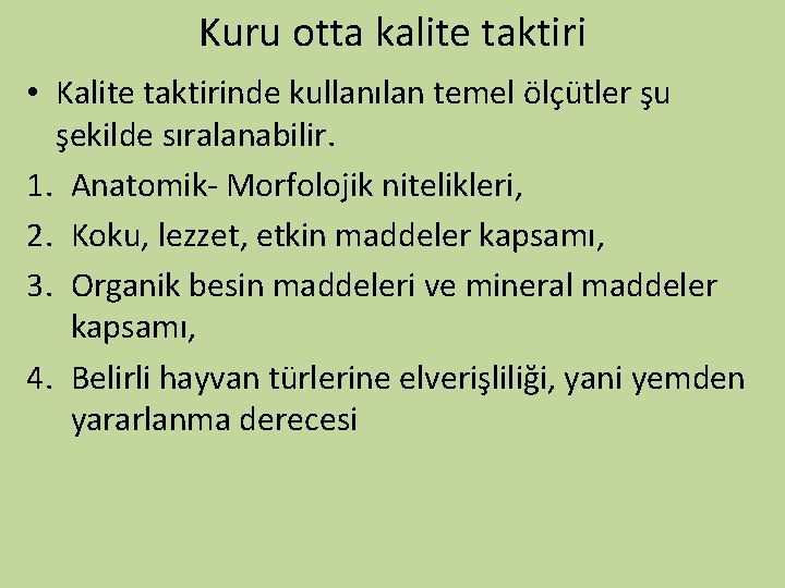 Kuru otta kalite taktiri • Kalite taktirinde kullanılan temel ölçütler şu şekilde sıralanabilir. 1.