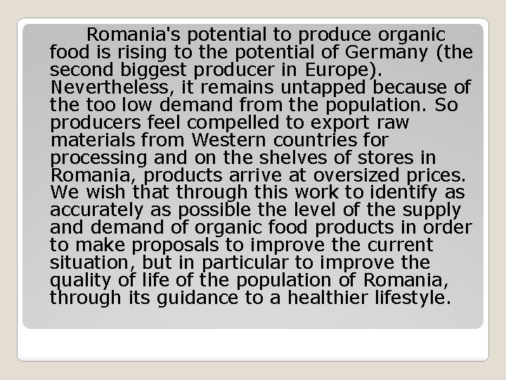 Romania's potential to produce organic food is rising to the potential of Germany (the Romania's potential to produce organic food is rising to the potential of Germany (the