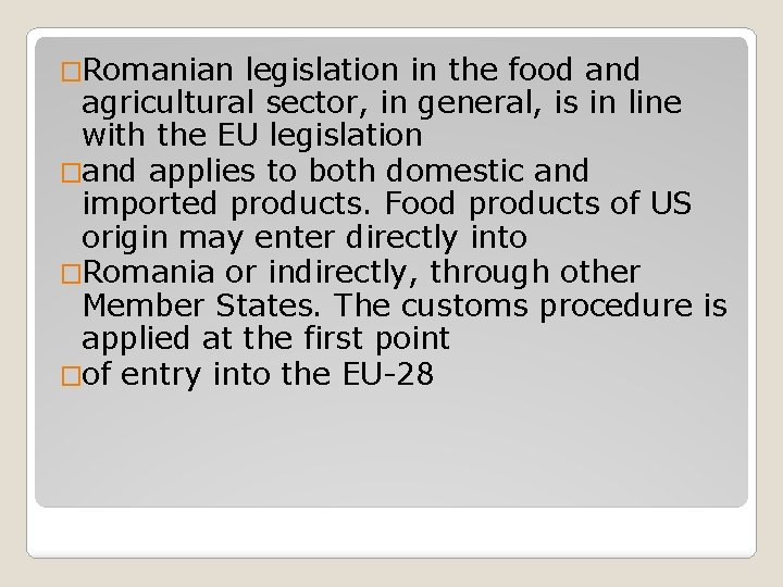 �Romanian legislation in the food and agricultural sector, in general, is in line with