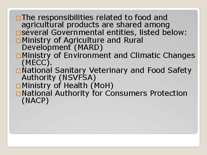 �The responsibilities related to food and agricultural products are shared among �several Governmental entities,