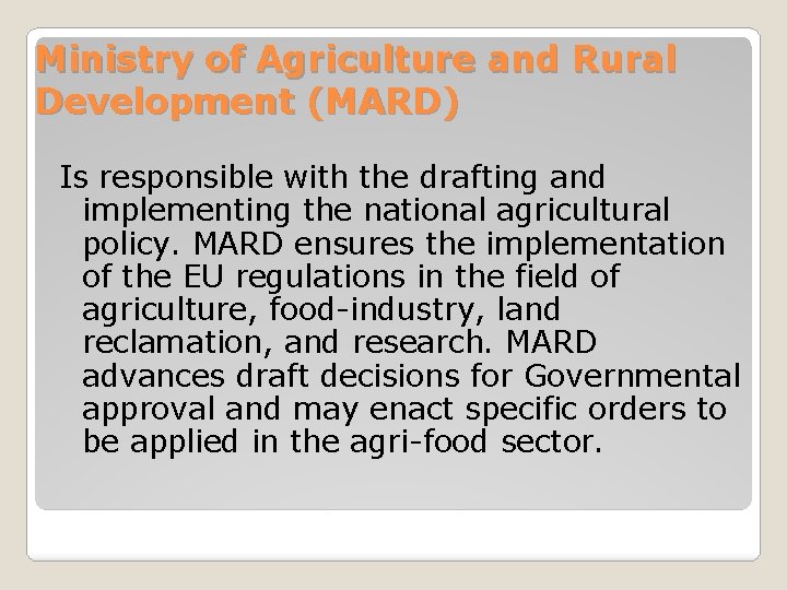 Ministry of Agriculture and Rural Development (MARD) Is responsible with the drafting and implementing