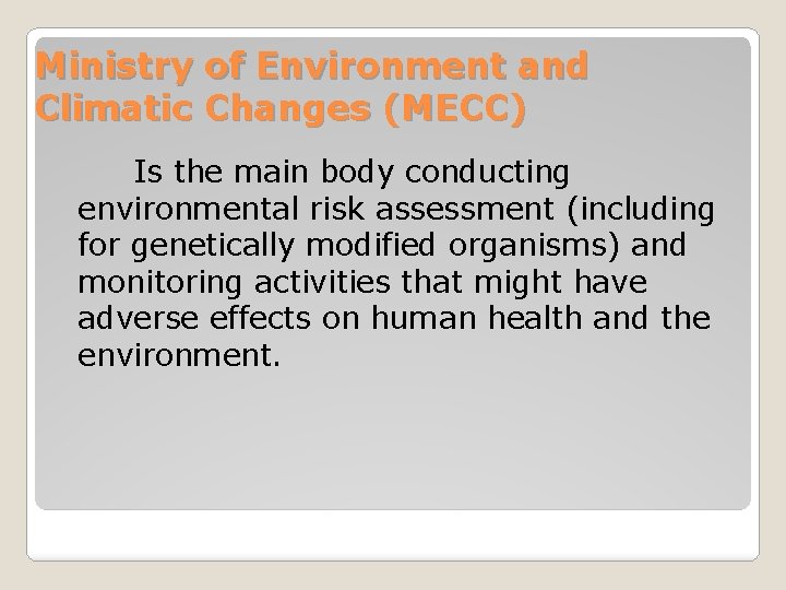Ministry of Environment and Climatic Changes (MECC) Is the main body conducting environmental risk Ministry of Environment and Climatic Changes (MECC) Is the main body conducting environmental risk