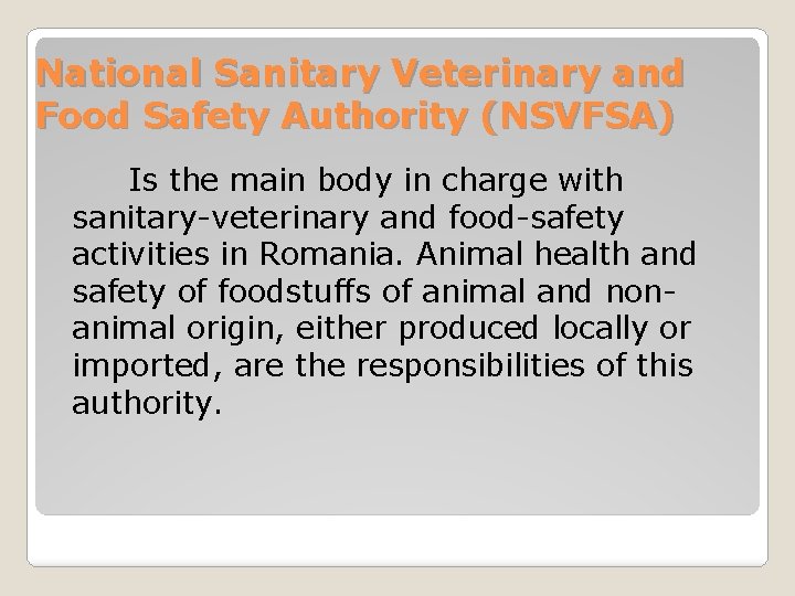 National Sanitary Veterinary and Food Safety Authority (NSVFSA) Is the main body in charge National Sanitary Veterinary and Food Safety Authority (NSVFSA) Is the main body in charge