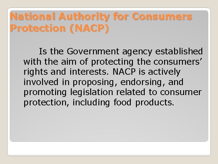 National Authority for Consumers Protection (NACP) Is the Government agency established with the aim