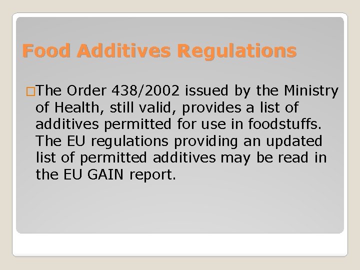 Food Additives Regulations �The Order 438/2002 issued by the Ministry of Health, still valid,