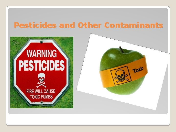 Pesticides and Other Contaminants 