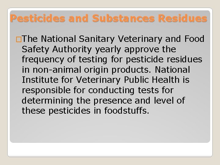 Pesticides and Substances Residues �The National Sanitary Veterinary and Food Safety Authority yearly approve Pesticides and Substances Residues �The National Sanitary Veterinary and Food Safety Authority yearly approve