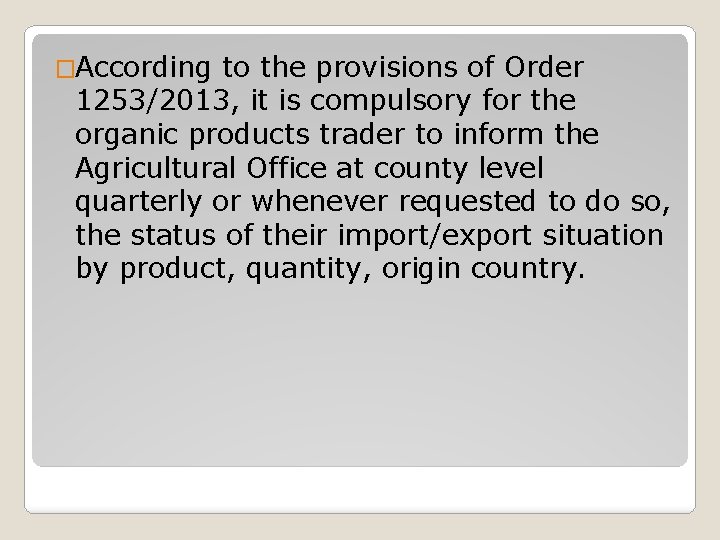 �According to the provisions of Order 1253/2013, it is compulsory for the organic products �According to the provisions of Order 1253/2013, it is compulsory for the organic products